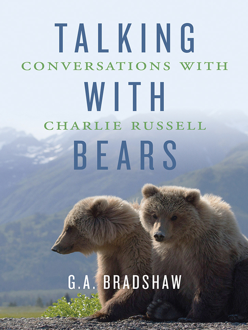 Title details for Talking with Bears by G. A. Bradshaw - Available
